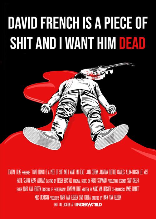 David French Is a Piece of Shit and I Want Him Dead 2020 official movie poster