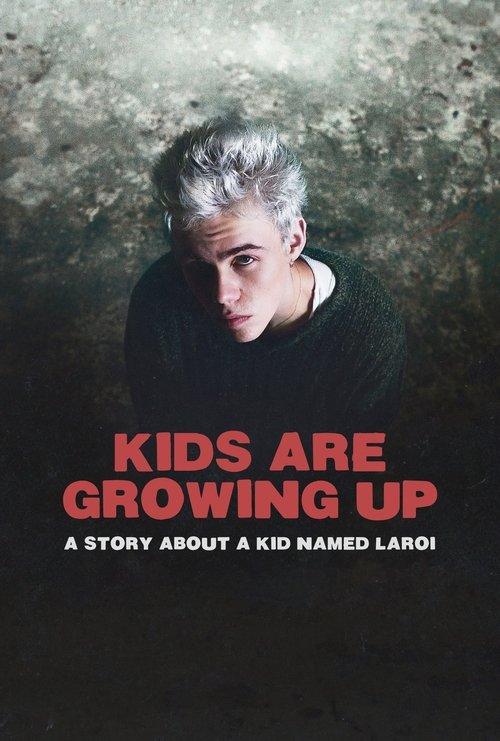 Kids Are Growing Up: A Story About a Kid Named Laroi 2024 official movie poster