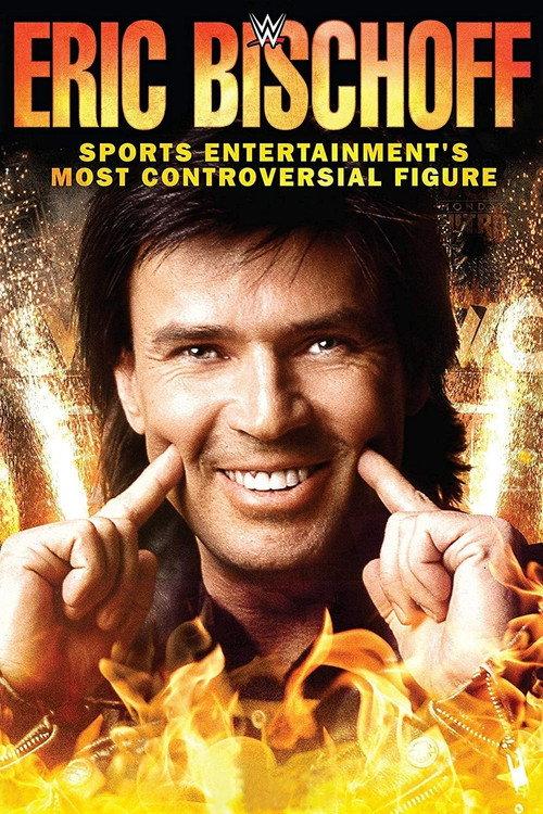 Eric Bischoff: Sports Entertainment's Most Controversial Figure 2016 official movie poster