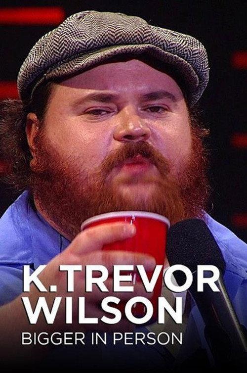 K. Trevor Wilson: Bigger in Person 2017 official movie poster