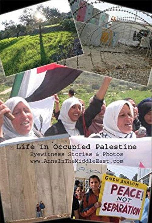 Life in Occupied Palestine: Eyewitness Stories & Photos 2008 official movie poster
