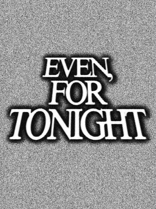 Even, For Tonight 2026 official movie poster
