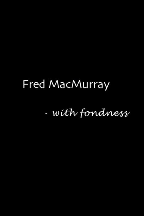 Fred MacMurray: With Fondness 2006 official movie poster