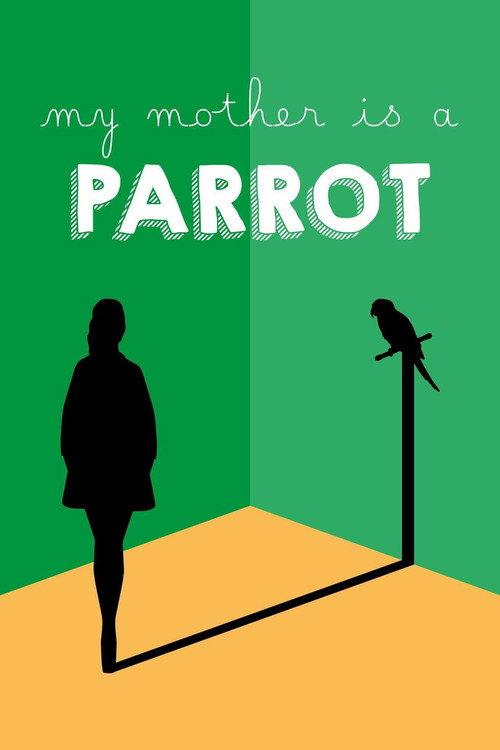 My Mother Is a Parrot 2017 official movie poster