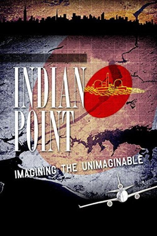 Indian Point: Imagining the Unimaginable 2004 official movie poster