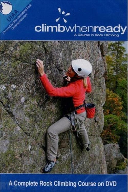 Climb When Ready - A Course in Rock Climbing 2005 official movie poster