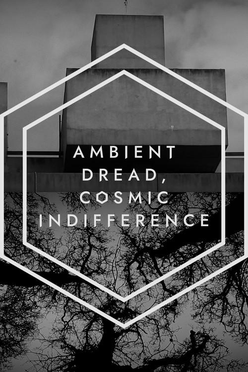 Ambient Dread, Cosmic Indifference 2024 official movie poster