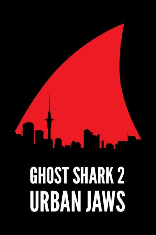 Ghost Shark 2: Urban Jaws 2015 official movie poster
