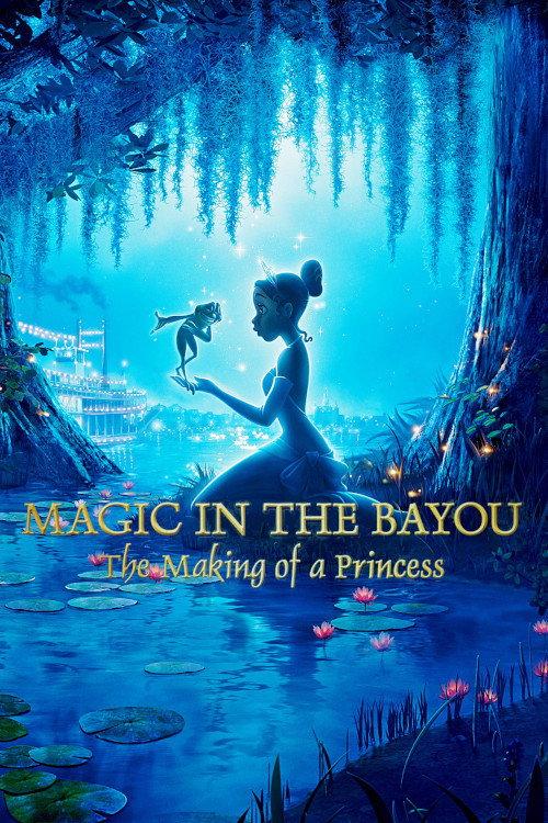 Magic in the Bayou: The Making of a Princess 2010 official movie poster