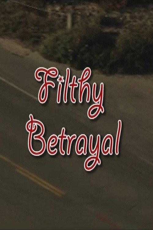 Filthy Betrayal 2013 official movie poster