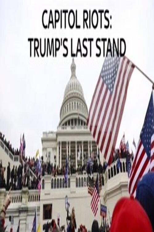Capitol Riots Trump's Last stand 2021 official movie poster