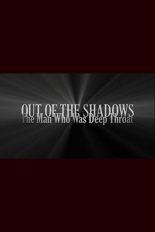 Out of the Shadows: The Man Who Was Deep Throat 2006 official movie poster