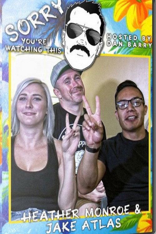 Sorry You're Watching This: Heather Monroe & Jake Atlas 2020 official movie poster