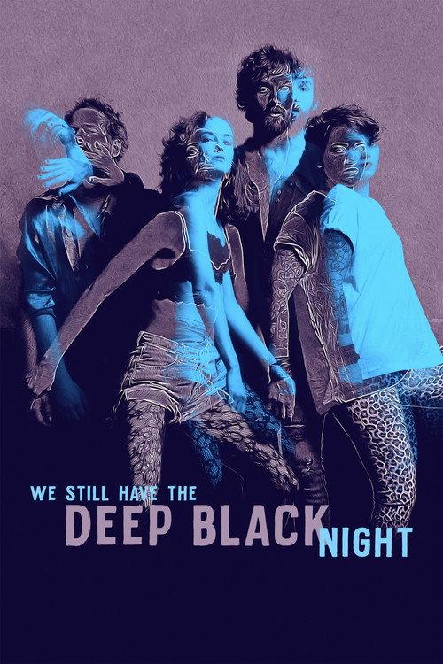 We Still Have the Deep Black Night 2019 official movie poster