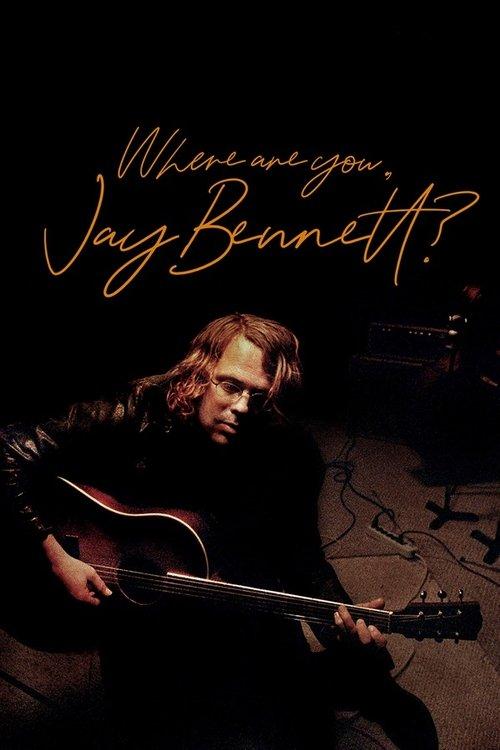 Where Are You, Jay Bennett? 2021 official movie poster