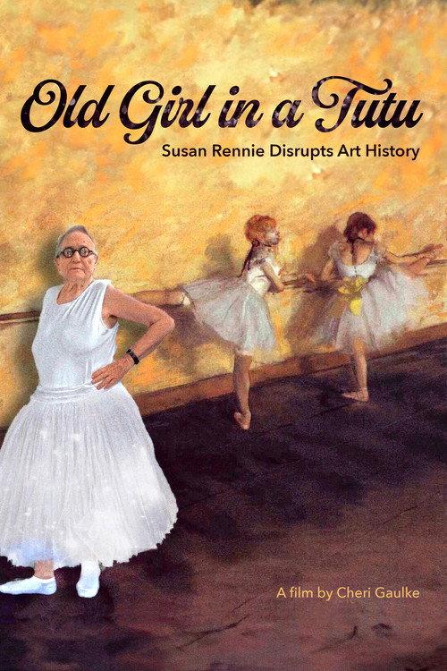 Old Girl in a Tutu: Susan Rennie Disrupts Art History 2025 official movie poster