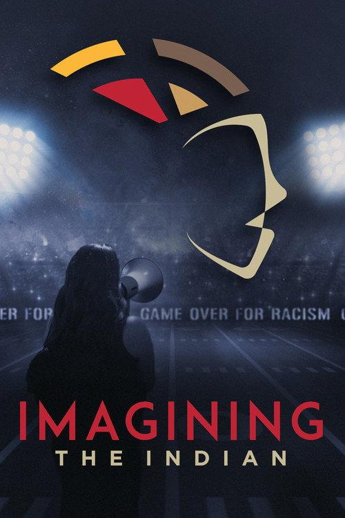 Imagining the Indian: The Fight Against Native American Mascoting 2021 official movie poster