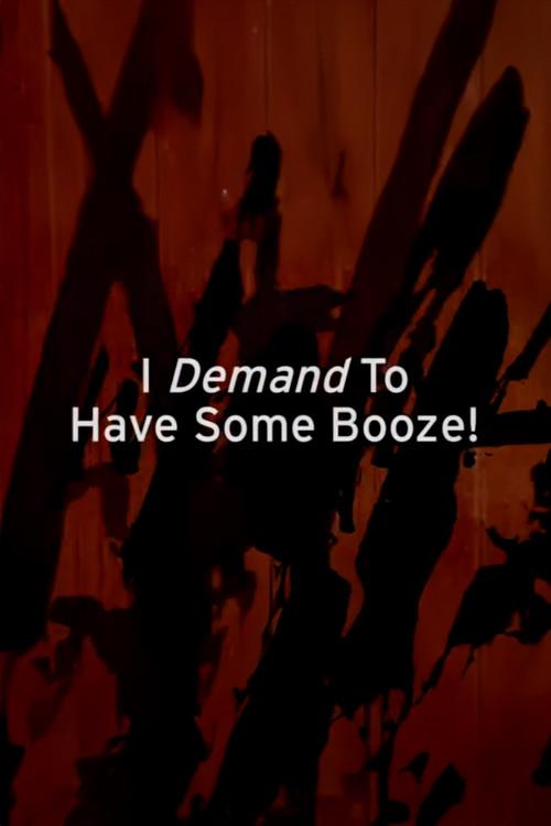 I Demand to Have Some Booze! 1999 official movie poster