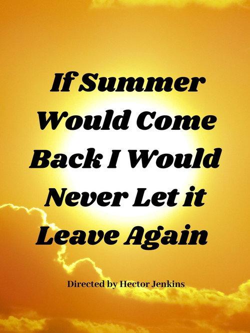 If Summer Came Back I Would Never Let It Leave Again official movie poster