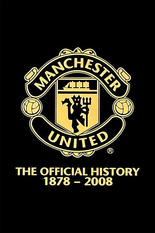 Manchester United: The Official History 1878-2008 2008 official movie poster