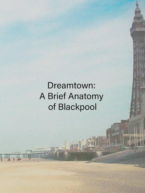 Dreamtown: A Brief Anatomy of Blackpool 1994 official movie poster