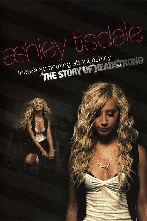There's Something About Ashley: The Story of Headstrong 2007 official movie poster