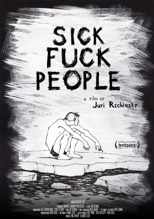 Sickfuckpeople 2013 official movie poster