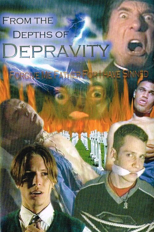 From The Depths Of Depravity: Forgive Me Father For I Have Sinned 2004 official movie poster