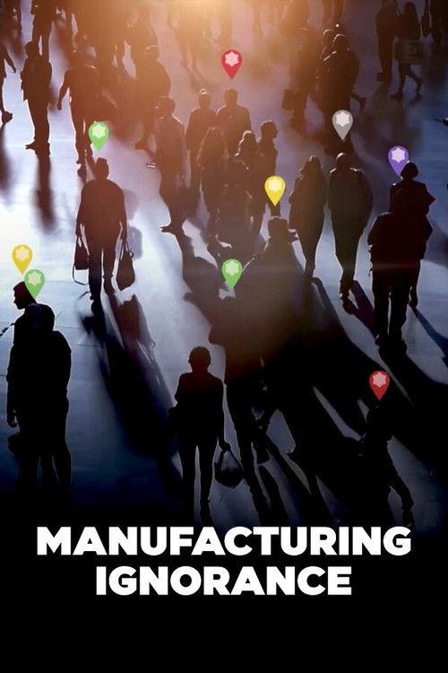 Manufacturing Ignorance 2020 official movie poster