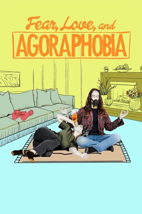 Fear, Love, and Agoraphobia 2017 official movie poster