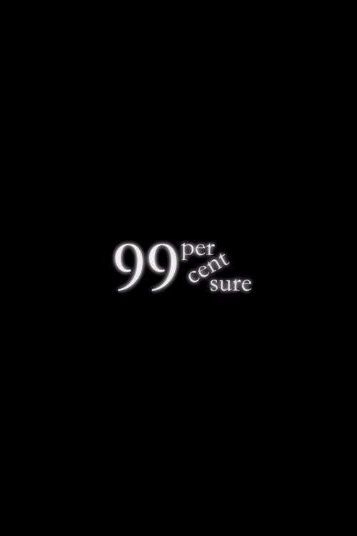99 Percent Sure 2011 official movie poster