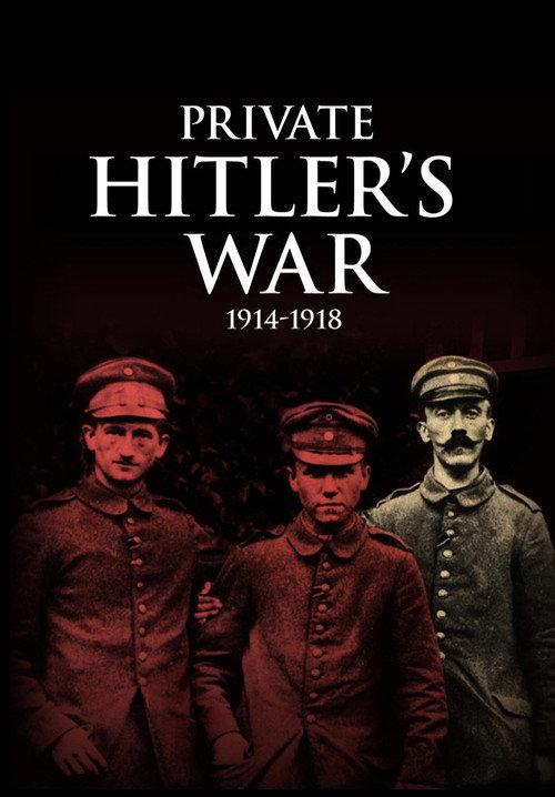 Private Hitler's War: 1914 - 1918 2014 official movie poster