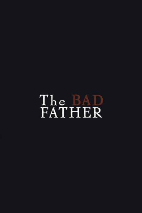 The Bad Father 2002 official movie poster