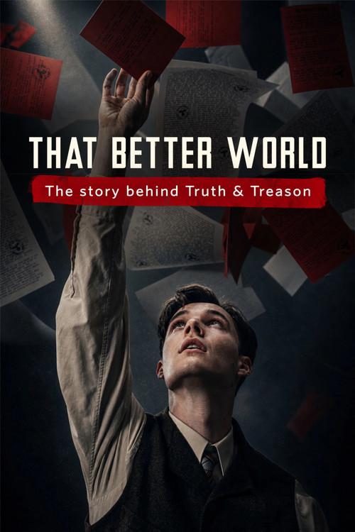 That Better World: The Story Behind Truth & Treason official movie poster