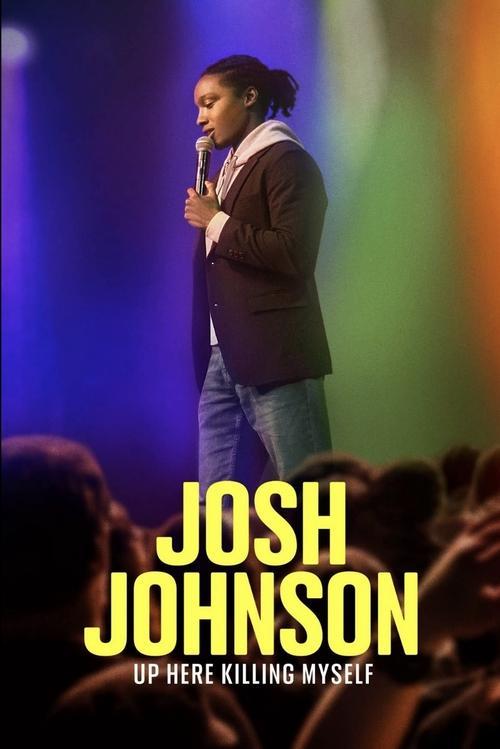 Josh Johnson: Up Here Killing Myself 2023 official movie poster