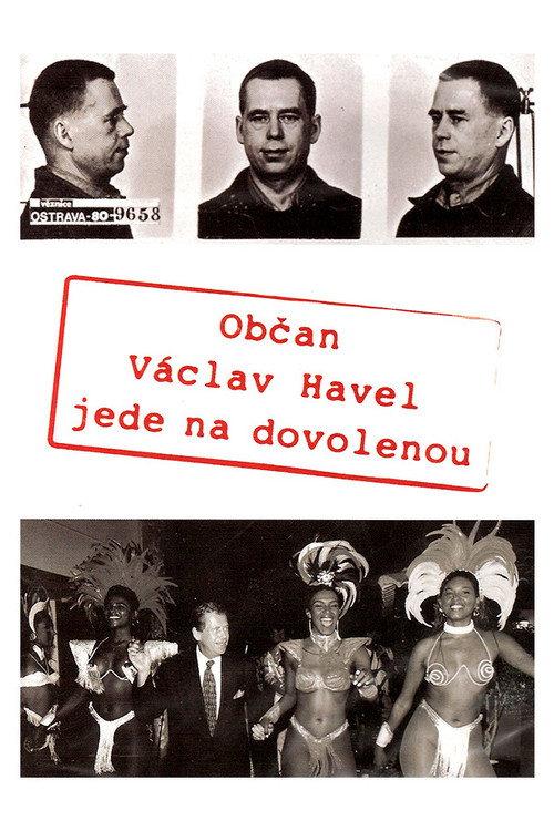 Citizen Vaclav Havel Goes on Vacation 2006 official movie poster