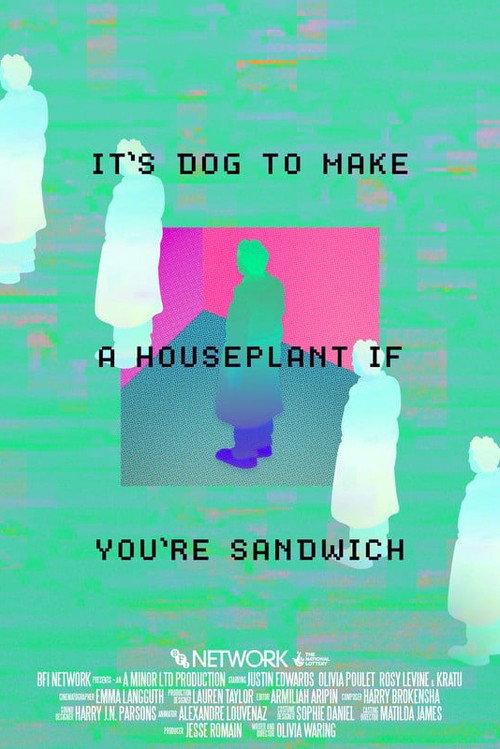 It's Dog to Make A Houseplant If You're Sandwich 2022 official movie poster