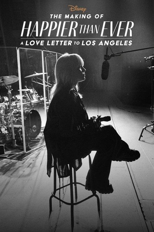 The Making of Happier Than Ever: A Love Letter to Los Angeles 2021 official movie poster