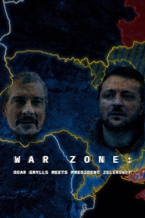 War Zone: Bear Grylls Meets President Zelenskyy 2023 official movie poster