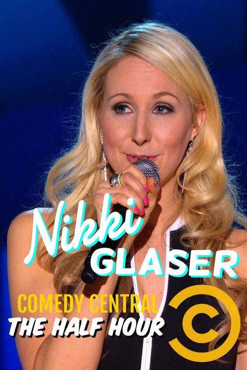 Nikki Glaser: The Half Hour 2013 official movie poster