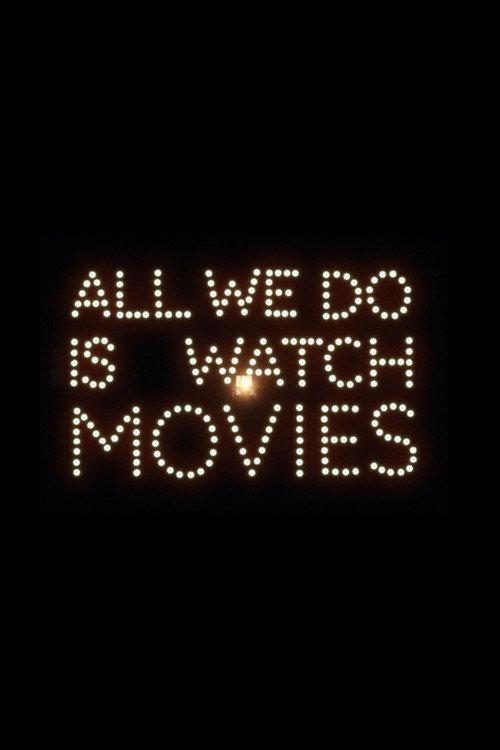 All We Do Is Watch Movies 2026 official movie poster