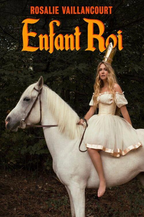 Rosalie Vaillancourt : Enfant Roi 2021 official movie poster
