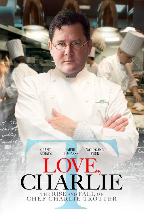 Love, Charlie: The Rise and Fall of Chef Charlie Trotter 2022 official movie poster