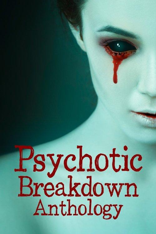 Psychotic Breakdown Anthology 2023 official movie poster
