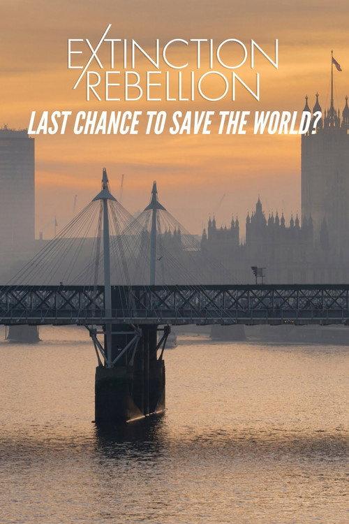 Extinction Rebellion: Last Chance to Save the World? 2019 official movie poster