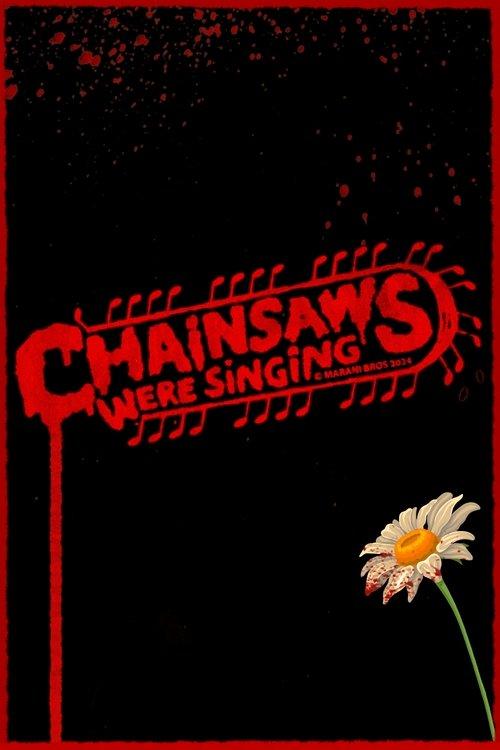 Chainsaws Were Singing 2024 official movie poster