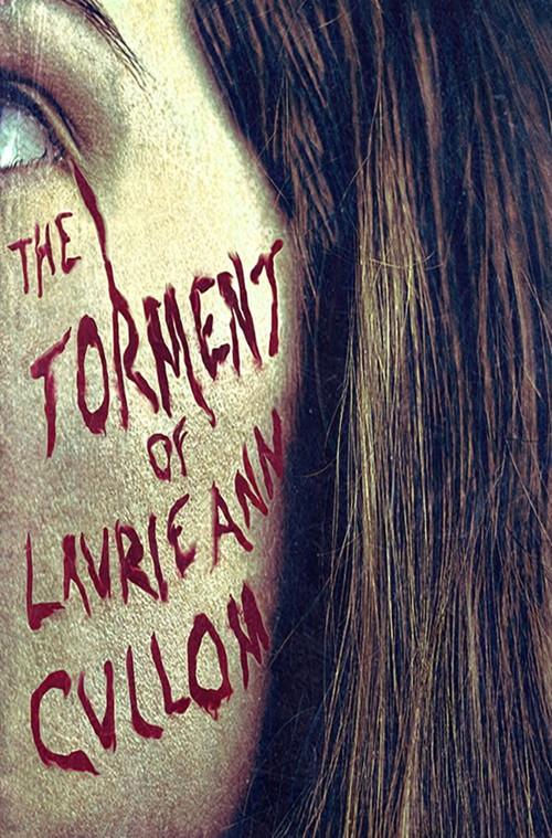 The Torment of Laurie Ann Cullom 2014 official movie poster
