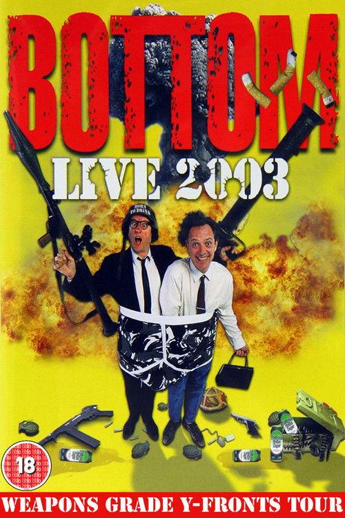 Bottom Live 2003: Weapons Grade Y-Fronts Tour 2003 official movie poster