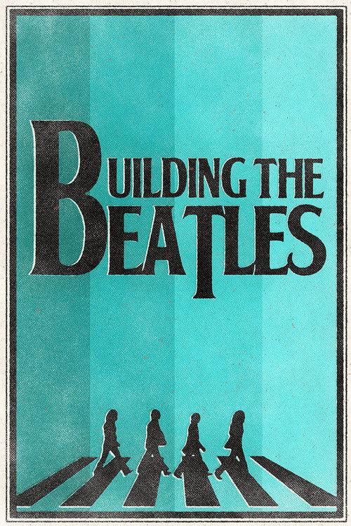 Building the Beatles  official movie poster