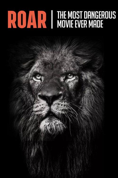 Roar: The Most Dangerous Movie Ever Made 2017 official movie poster